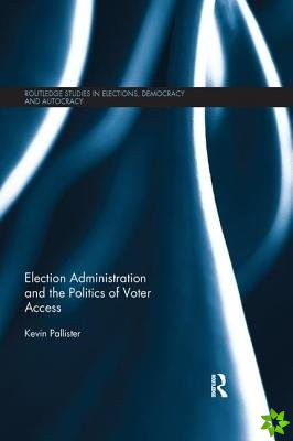 Election Administration and the Politics of Voter Access