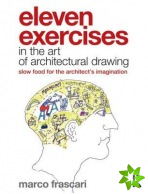 Eleven Exercises in the Art of Architectural Drawing