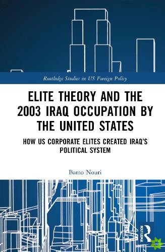 Elite Theory and the 2003 Iraq Occupation by the United States