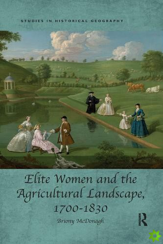 Elite Women and the Agricultural Landscape, 17001830