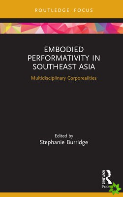 Embodied Performativity in Southeast Asia