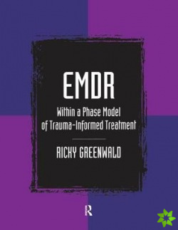 EMDR Within a Phase Model of Trauma-Informed Treatment