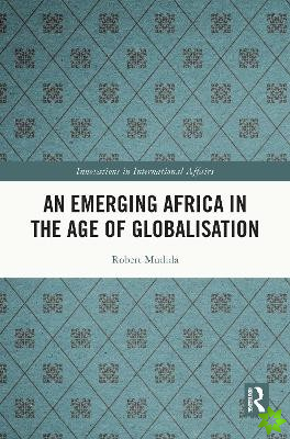 Emerging Africa in the Age of Globalisation