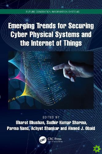 Emerging Trends for Securing Cyber Physical Systems and the Internet of Things