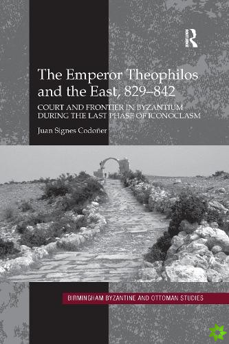Emperor Theophilos and the East, 829842