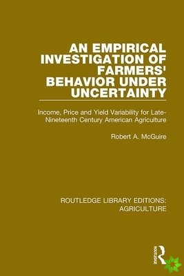 Empirical Investigation of Farmers Behavior Under Uncertainty