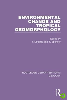 Environmental Change and Tropical Geomorphology