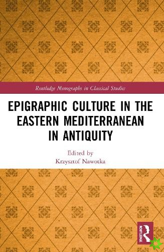 Epigraphic Culture in the Eastern Mediterranean in Antiquity