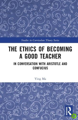 Ethics of Becoming a Good Teacher