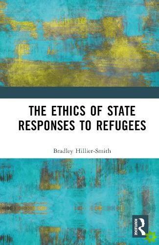 Ethics of State Responses to Refugees