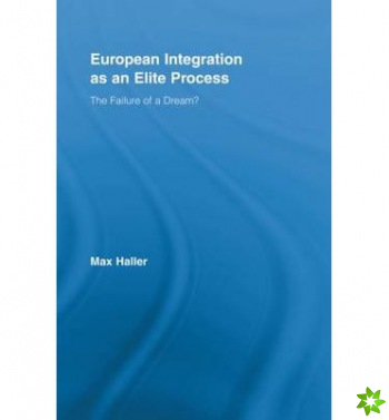 European Integration as an Elite Process