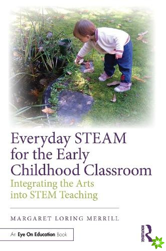 Everyday STEAM for the Early Childhood Classroom