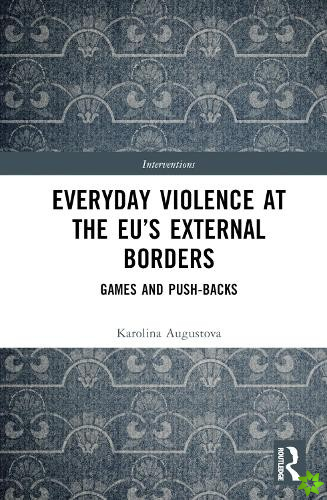 Everyday Violence at the EUs External Borders