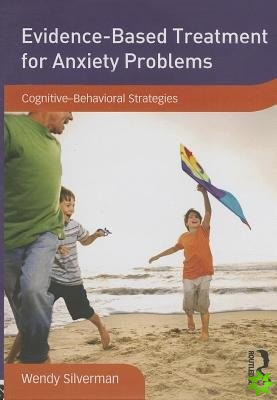 Evidence-Based Treatment for Anxiety Problems