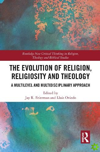 Evolution of Religion, Religiosity and Theology