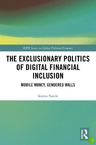 Exclusionary Politics of Digital Financial Inclusion
