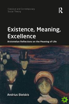 Existence, Meaning, Excellence