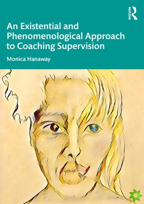 Existential and Phenomenological Approach to Coaching Supervision
