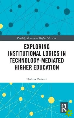 Exploring Institutional Logics for Technology-Mediated Higher Education