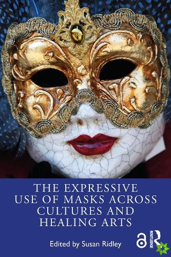 Expressive Use of Masks Across Cultures and Healing Arts
