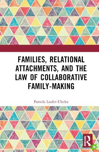 Families, Relational Attachments, and the Law of Collaborative Family-Making