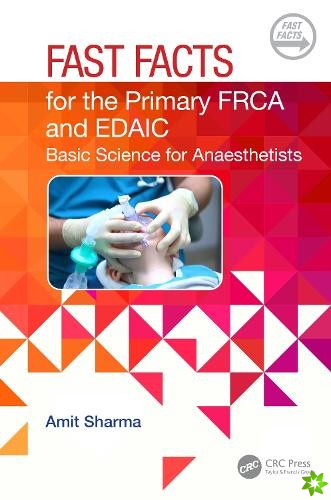 Fast Facts for the Primary FRCA and EDAIC