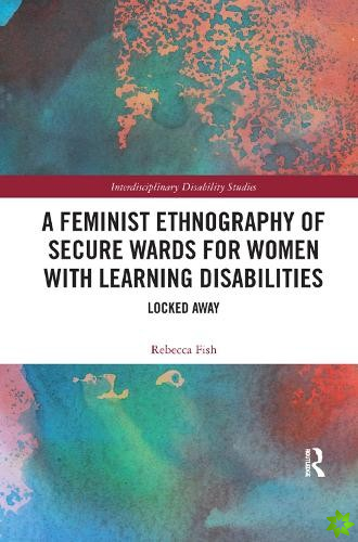 Feminist Ethnography of Secure Wards for Women with Learning Disabilities