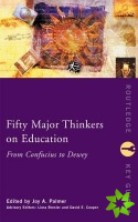 Fifty Major Thinkers on Education