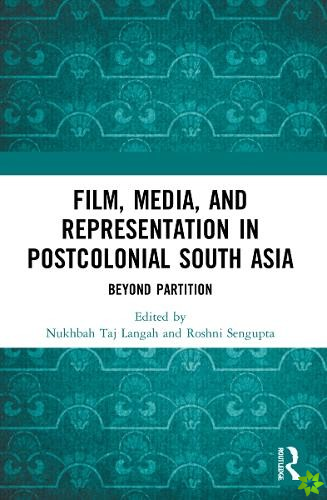 Film, Media and Representation in Postcolonial South Asia