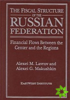 Fiscal Structure of the Russian Federation: Financial Flows Between the Center and the Regions