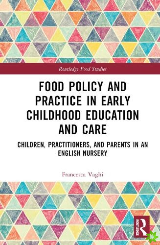 Food Policy and Practice in Early Childhood Education and Care