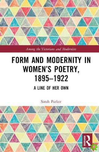 Form and Modernity in Womens Poetry, 18951922