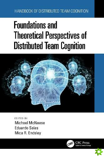 Foundations and Theoretical Perspectives of Distributed Team Cognition