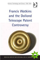 Francis Watkins and the Dollond Telescope Patent Controversy