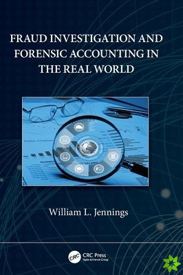Fraud Investigation and Forensic Accounting in the Real World
