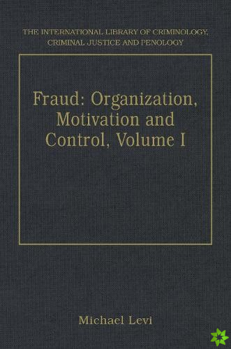 Fraud: Organization, Motivation and Control, Volumes I and II