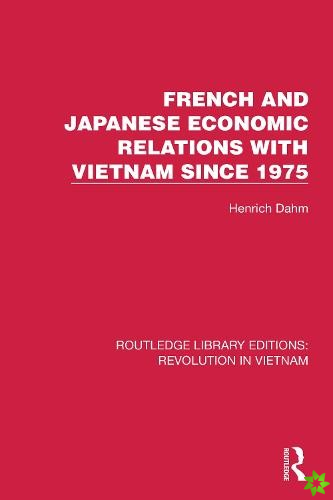 French and Japanese Economic Relations with Vietnam Since 1975