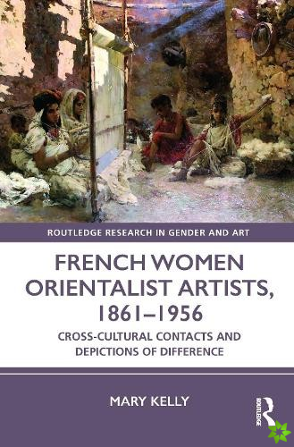 French Women Orientalist Artists, 18611956