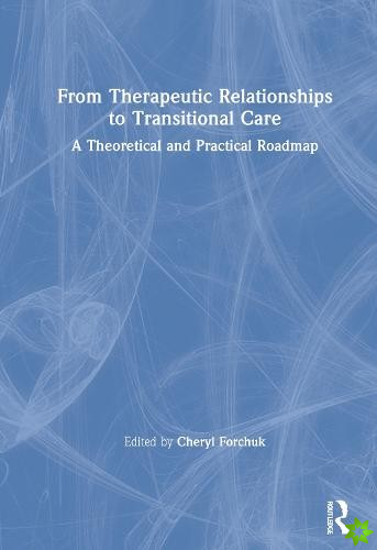 From Therapeutic Relationships to Transitional Care