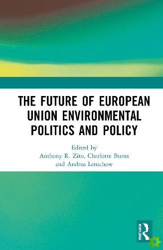 Future of European Union Environmental Politics and Policy