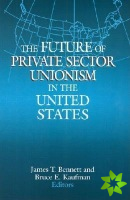 Future of Private Sector Unionism in the United States
