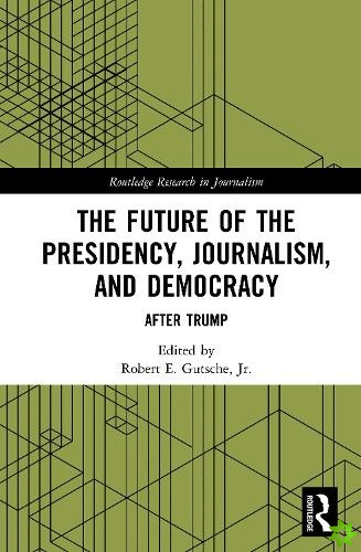 Future of the Presidency, Journalism, and Democracy