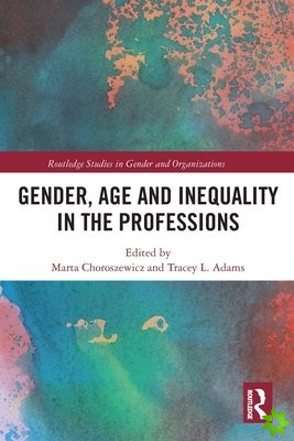 Gender, Age and Inequality in the Professions