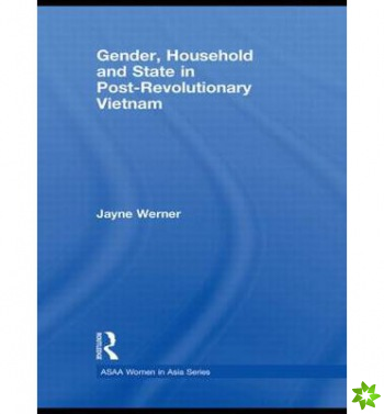 Gender, Household and State in Post-Revolutionary Vietnam