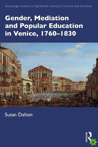 Gender, Mediation, and Popular Education in Venice, 17601830