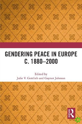 Gendering Peace in Europe c. 18802000