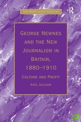 George Newnes and the New Journalism in Britain, 18801910