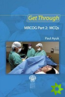 Get Through MRCOG Part 2: MCQs