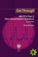 Get Through MRCPCH Part 2: Data Interpretation Questions, second edition