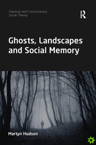 Ghosts, Landscapes and Social Memory